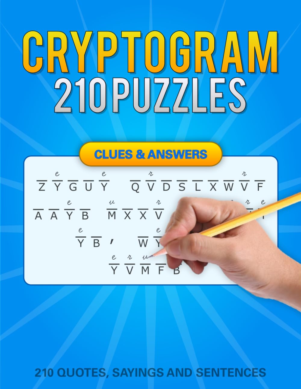 210 Cryptograms With Clues and Answers: Easy-to-Solve Cryptogram Puzzles With Helpful Letter Clues to Decode Hidden Quotes and Boost Logic, Focus, and Relaxation