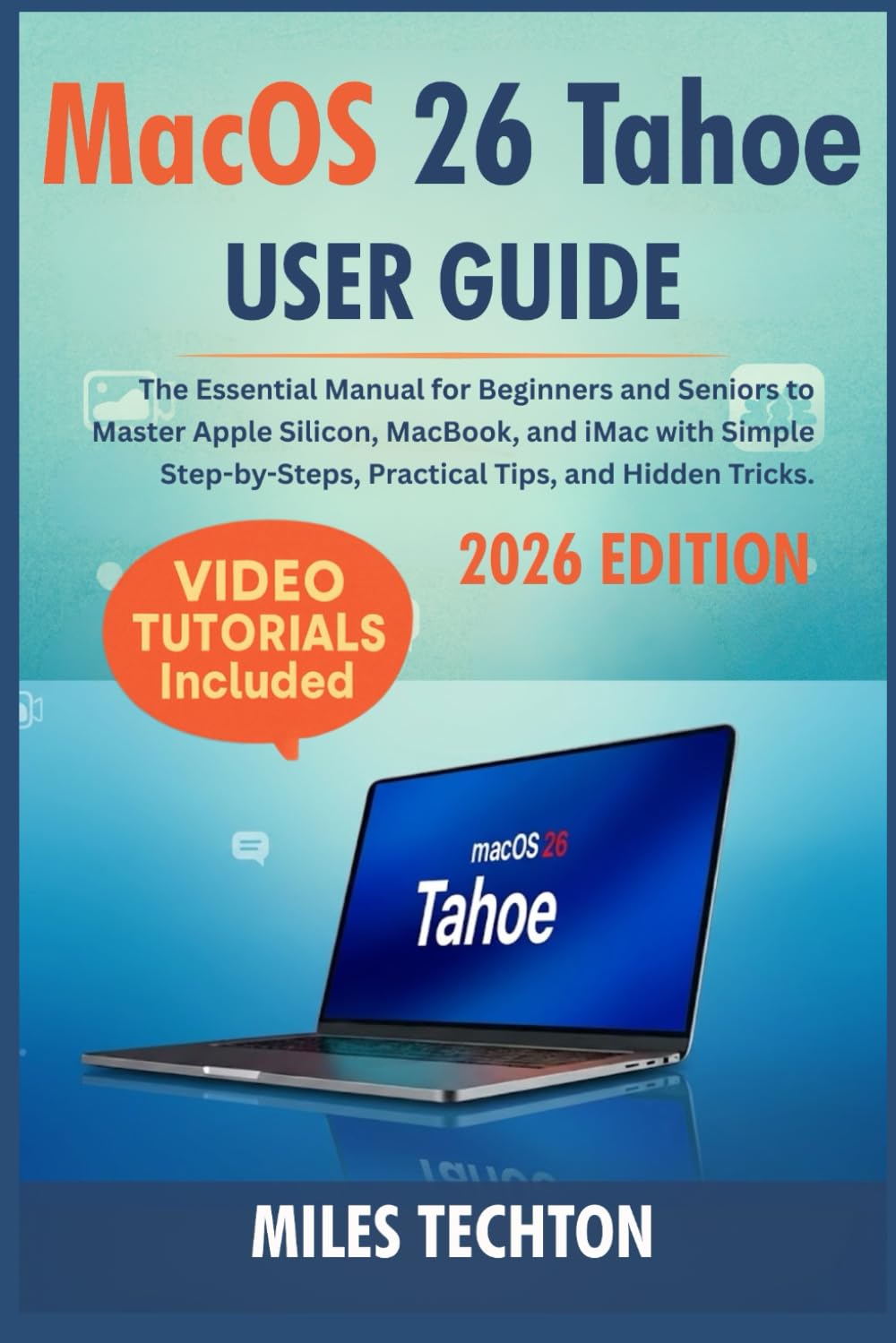 MacOS 26 Tahoe User Guide: The Essential Manual for Beginners and Seniors to Master Apple Silicon, MacBook, and iMac with Simple Step-by-Steps, Practical Tips, and Hidden Tricks.      Paperback – Large Print, December 24, 2025
