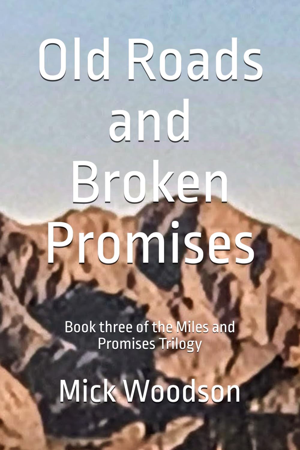 Old Roads and Broken Promises: Book three of the Miles and Promises Trilogy