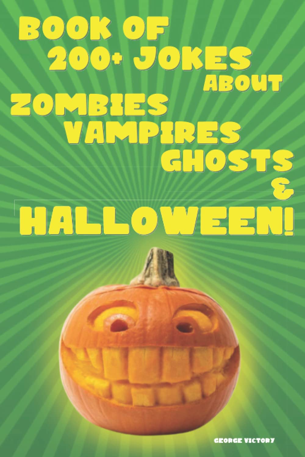BOOK OF 200+ JOKES ABOUT ZOMBIES, VAMPIRES, GHOSTS & HALLOWEEN!