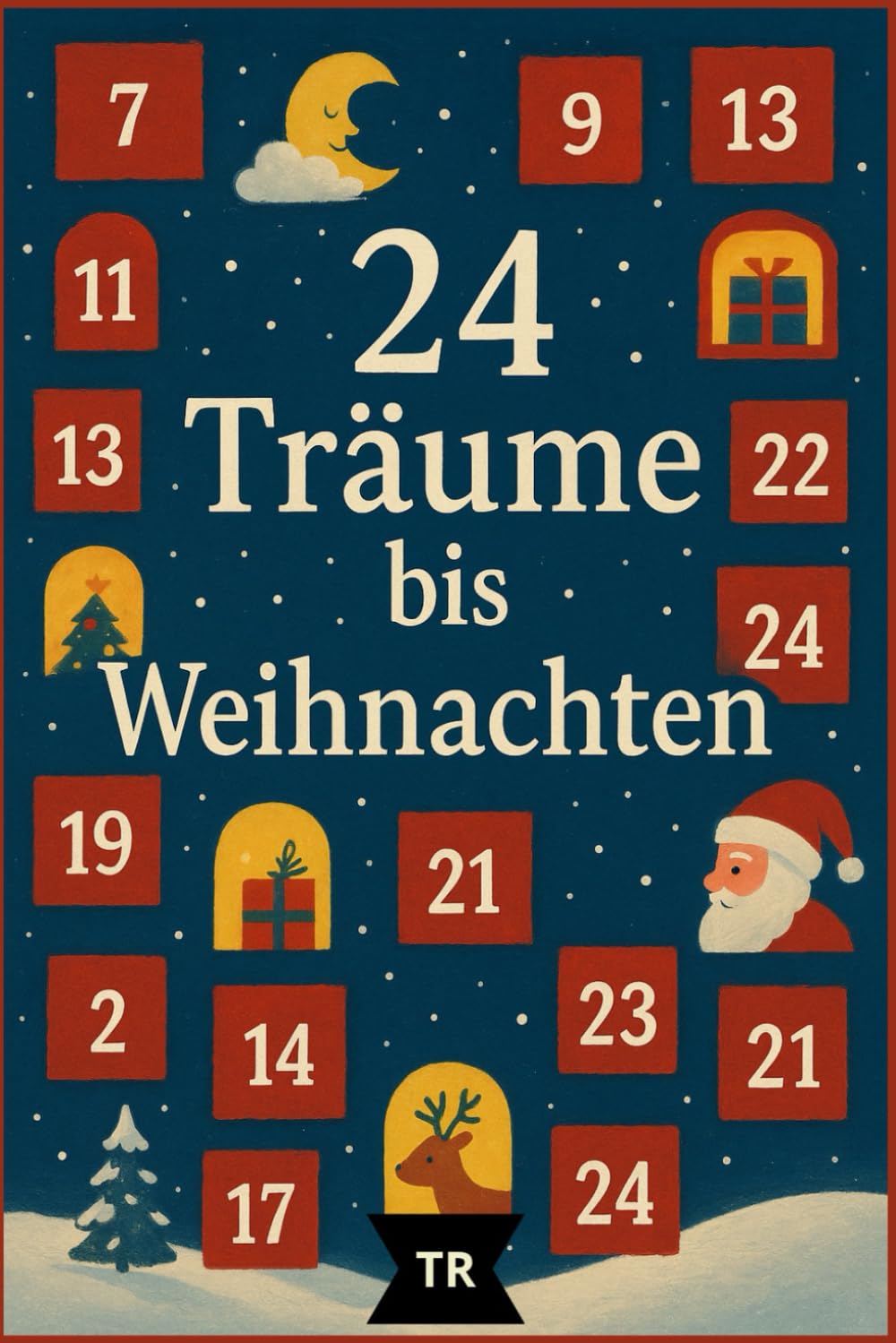 24 Träume bis Weihnachten: Ein Adventskalender zum Vorlesen