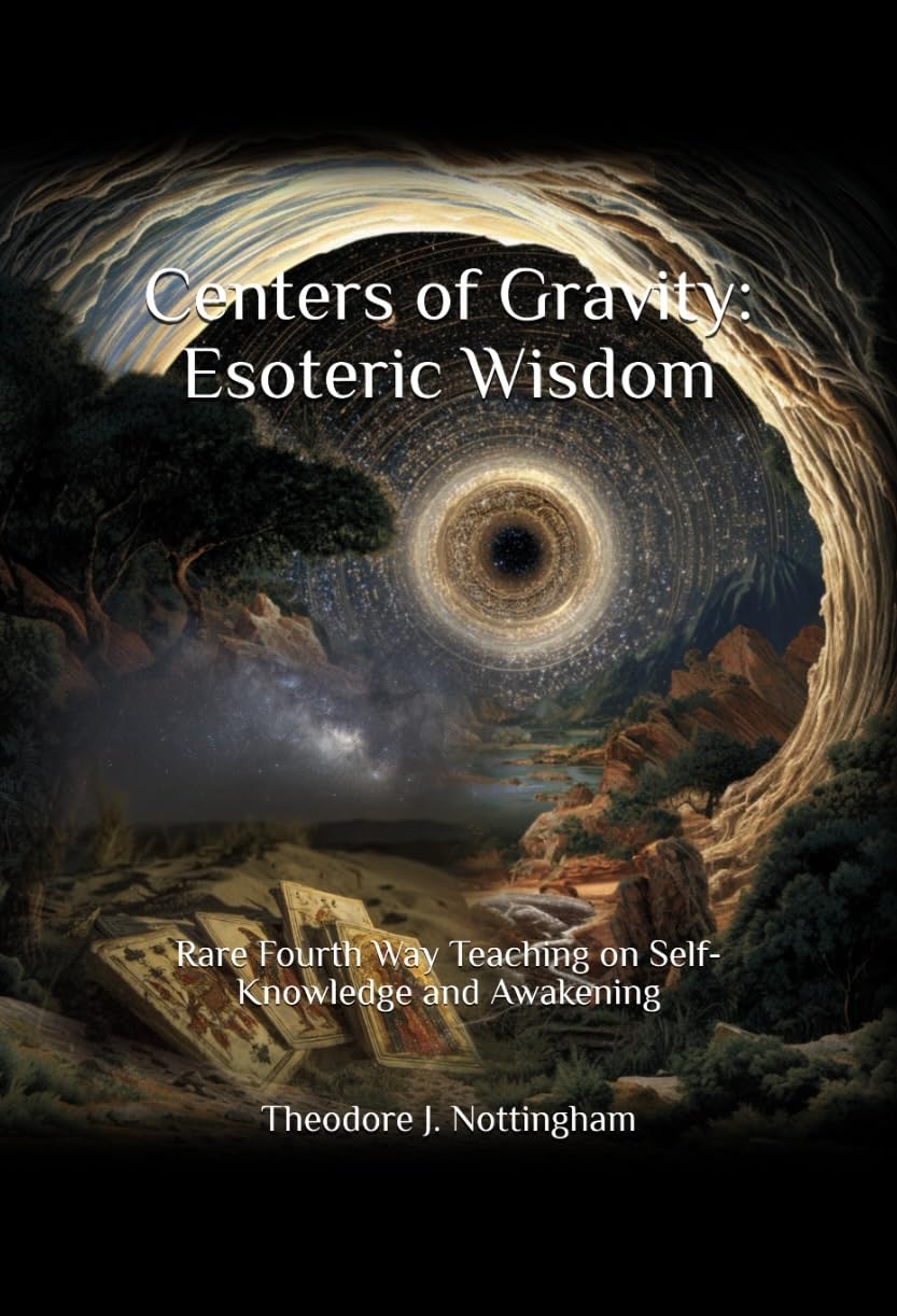 Centers of Gravity: Esoteric Wisdom : Rare Fourth Way Teaching on Self-Knowledge and Awakening
