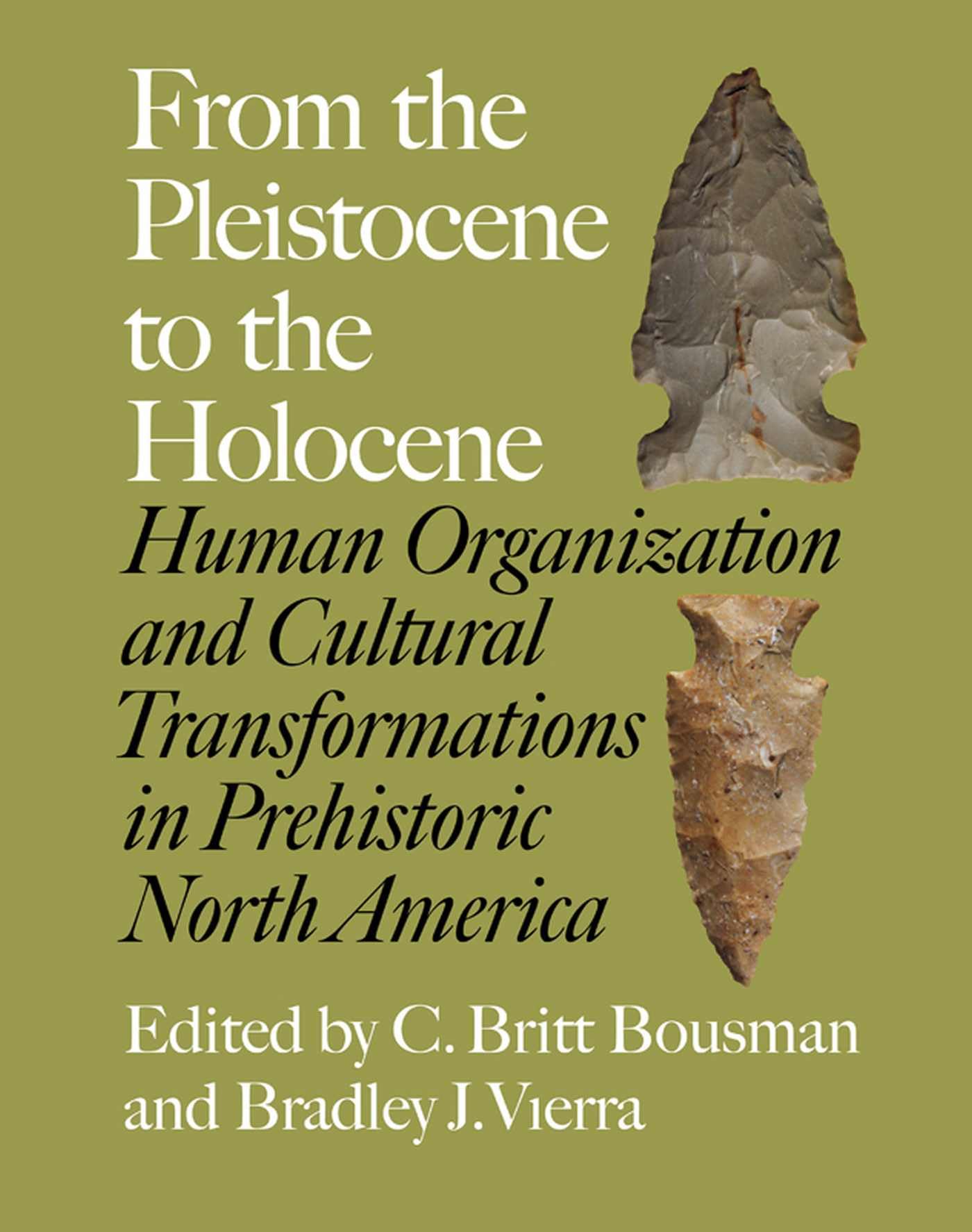 From the Pleistocene to the Holocene: Human Organization and Cultural Transformations in Prehistoric North America (Volume 17) (Texas A&M University