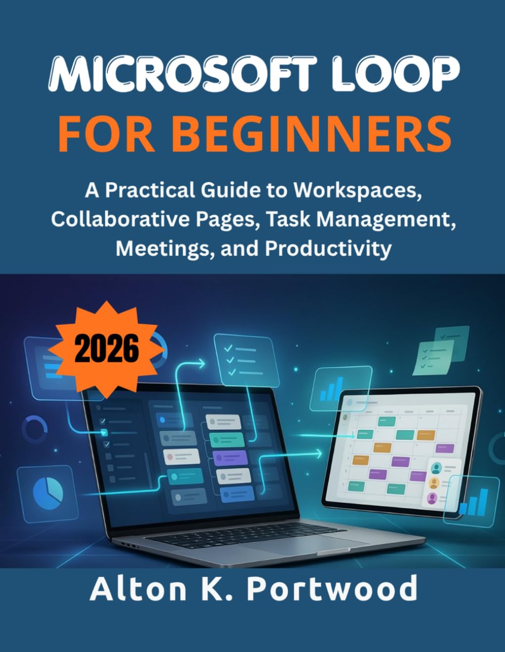 Microsoft Loop for Beginners: A Practical Guide to Workspaces, Collaborative Pages, Task Management, Meetings, and Productivity