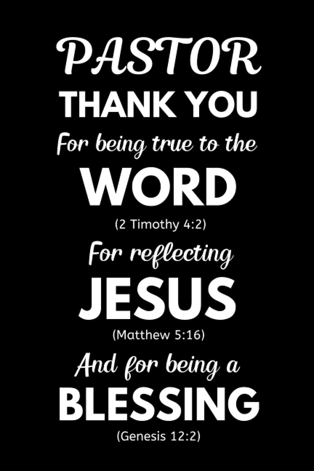 Pastor - Thank You For Being True To The Word: Pastor Appreciation Notebook With Lined Pages, A Great Gift Idea For Preachers or Ministers