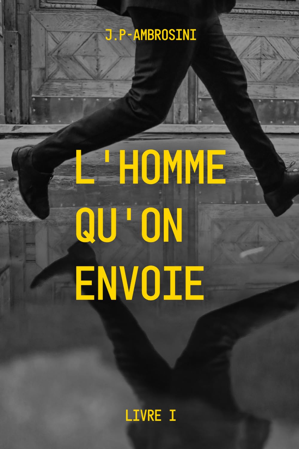 L'homme qu'on envoie: Un thriller politique entre mafia russe, prisons et vengeance — quand survivre devient une stratégie (Les Fusibles — Dans les angles morts du pouvoir)
