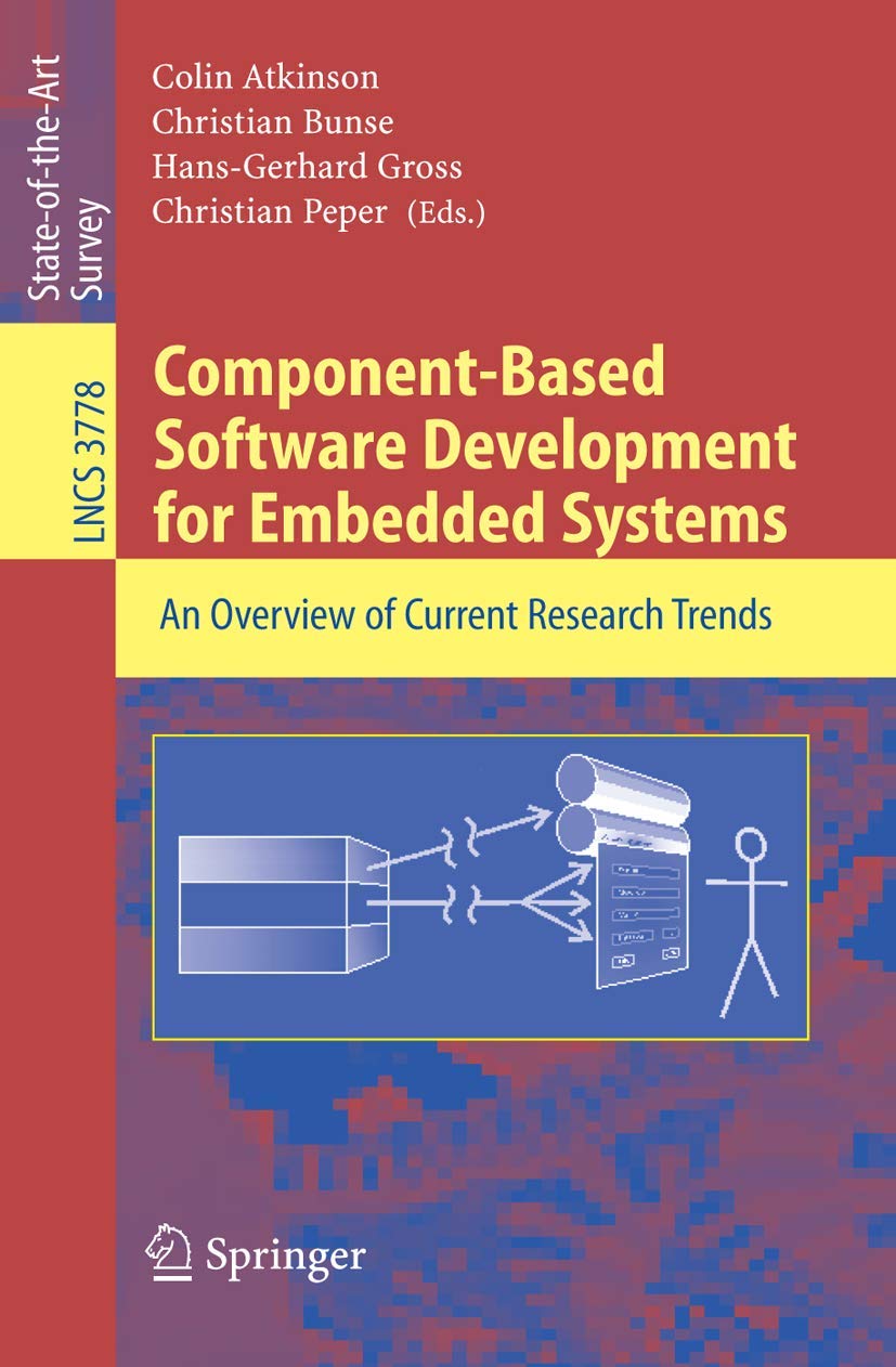 COMPONENT-BASED SOFTWARE DEVELOPMENT FOR EMBEDDED SYSTEMS: AN OVERVIEW OF CURRENT RESEARCH TRENDS: 3778 (Programming and Software Engineering)