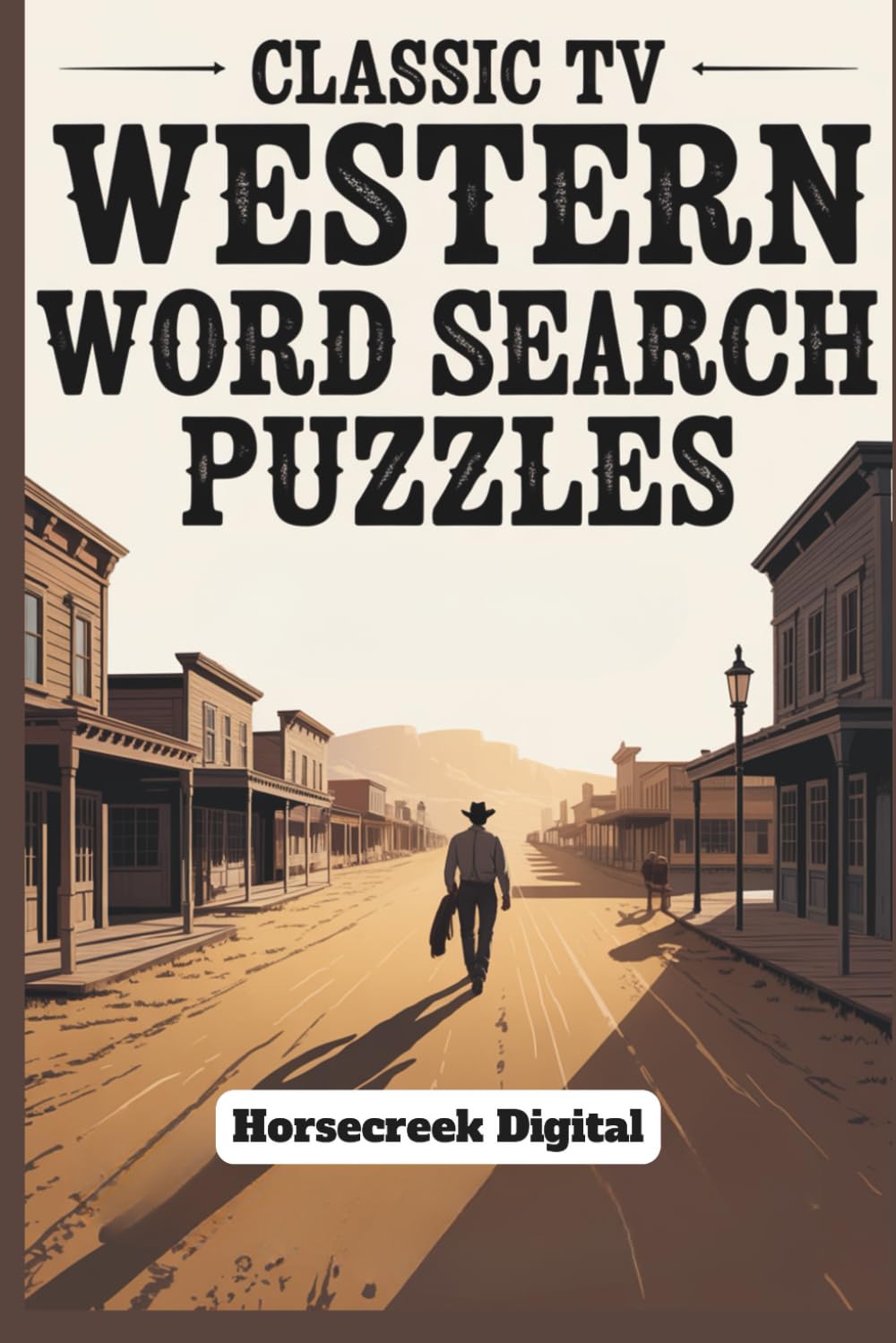 Classic TV Western Word Search Puzzles: 100 Frontier-Inspired Word Search Puzzles from the Golden Age of Western Television (Classic Television Puzzle Collection)