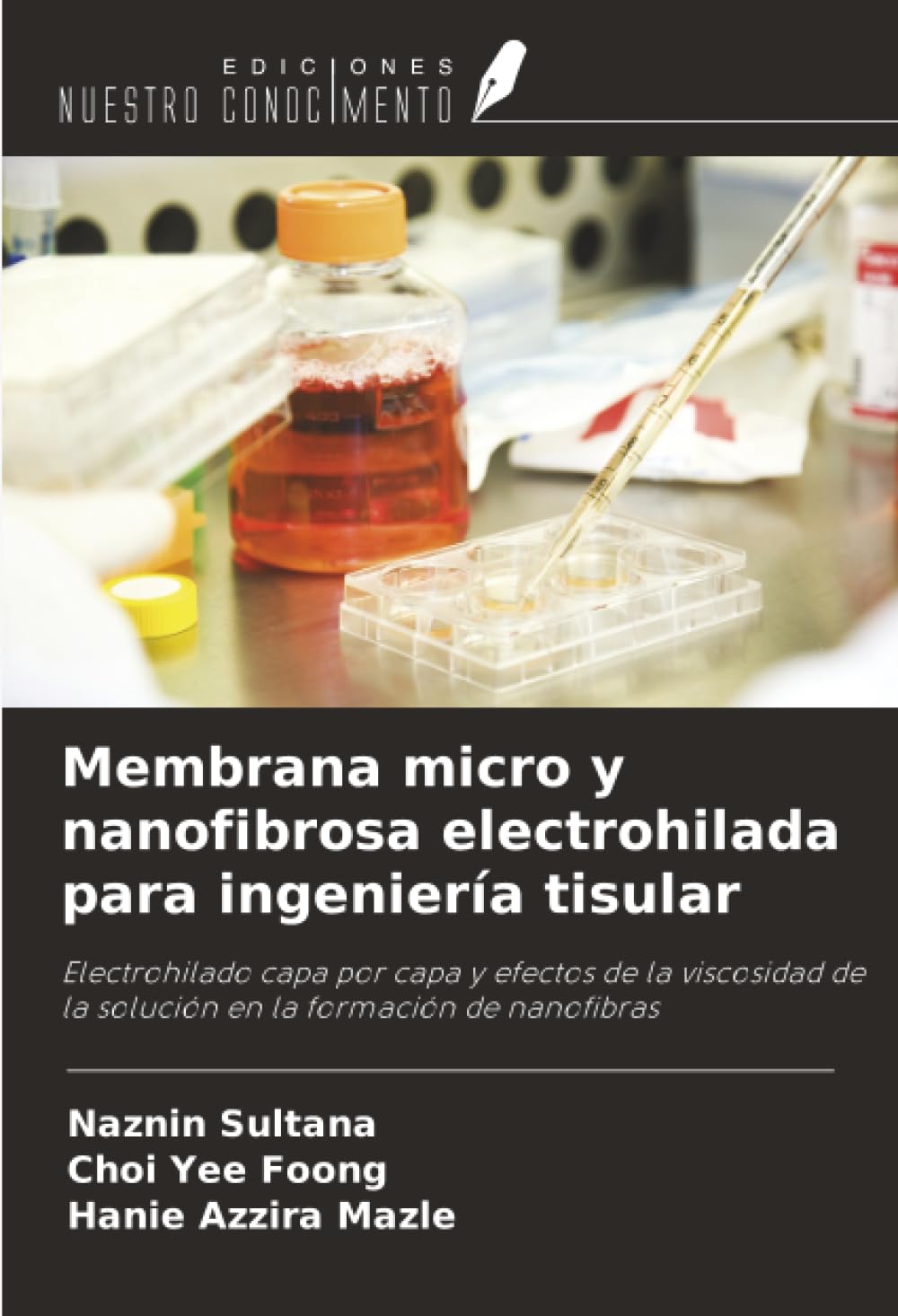 Membrana micro y nanofibrosa electrohilada para ingeniería tisular: Electrohilado capa por capa y efectos de la viscosidad de la solución en la formación de nanofibras