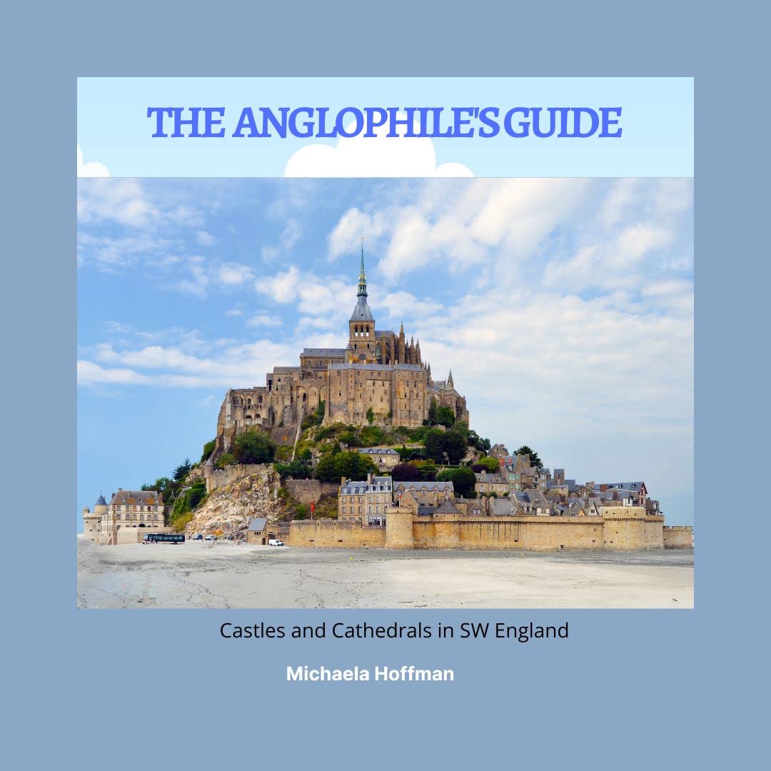The Anglophile's Guide: Castles and Cathedrals in SW England