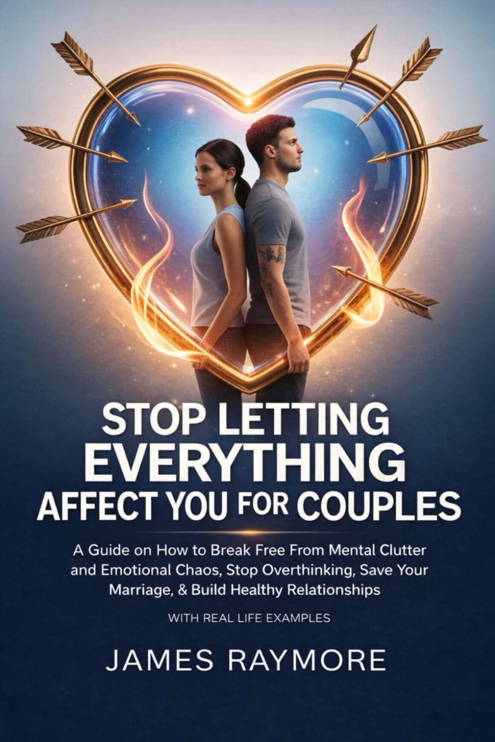 Stop Letting Everything Affect You For Couples: A Guide on How to Break Free From Mental Clutter and Emotional Chaos, Stop Overthinking, Save Your Marriage, & Build Healthy Relationships