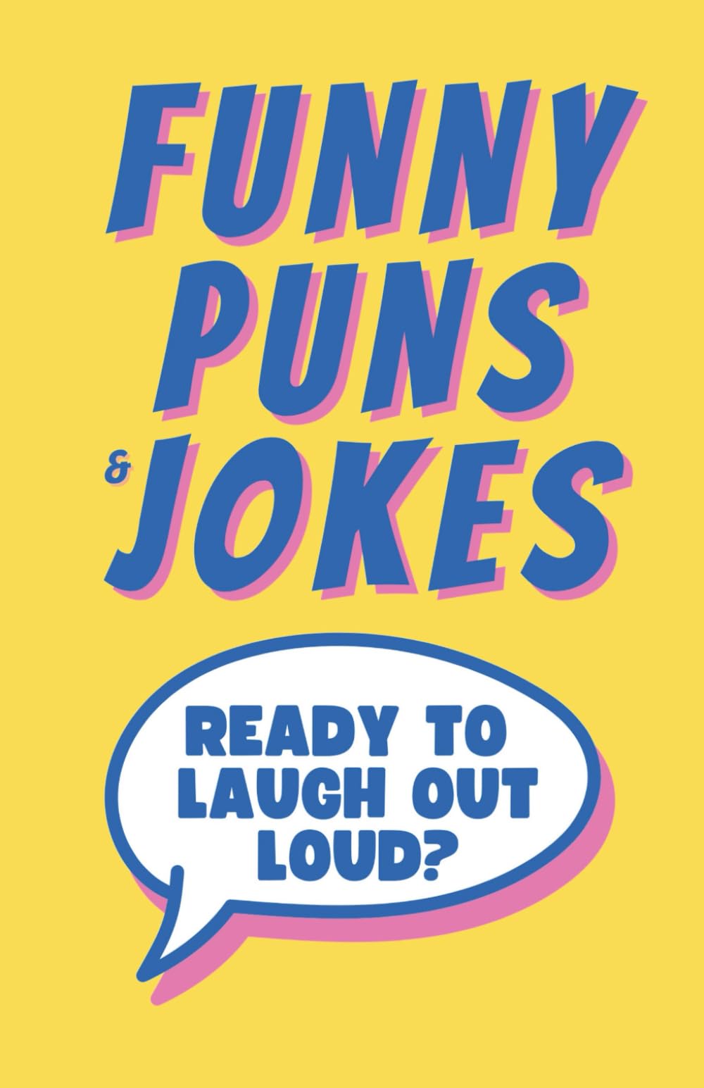 Funny Puns and Jokes: 101 Puns, Jokes, and One-Liners That Will Make You Laugh Out Loud!