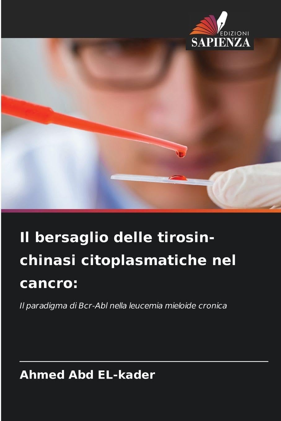 Il bersaglio delle tirosin-chinasi citoplasmatiche nel cancro: Il paradigma di Bcr-Abl nella leucemia mieloide cronica