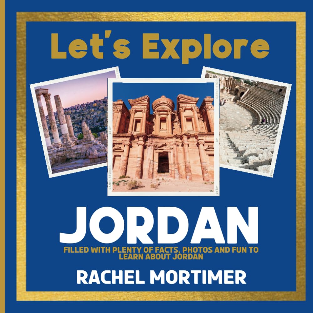 Lets Explore: Jordan: Filled with plenty of facts, photos and fun to learn about Jordan (Lets Explore Countries Book For Children)