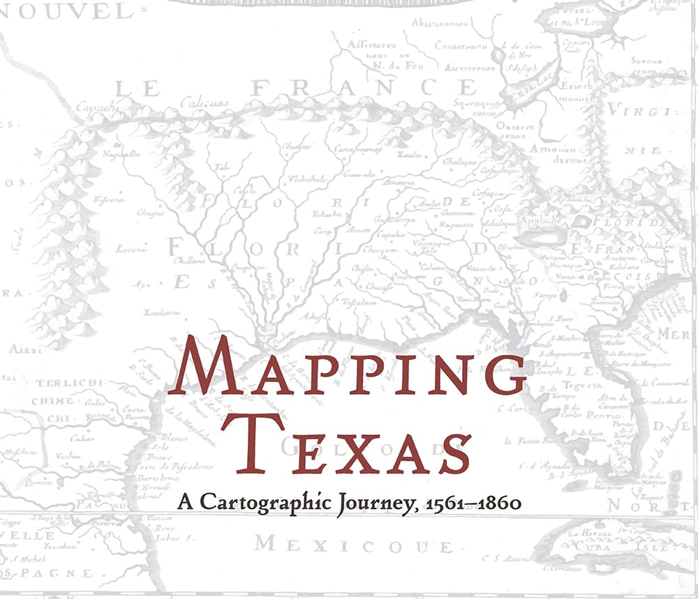 Mapping Texas: A Cartographic Journey, 1561-1860