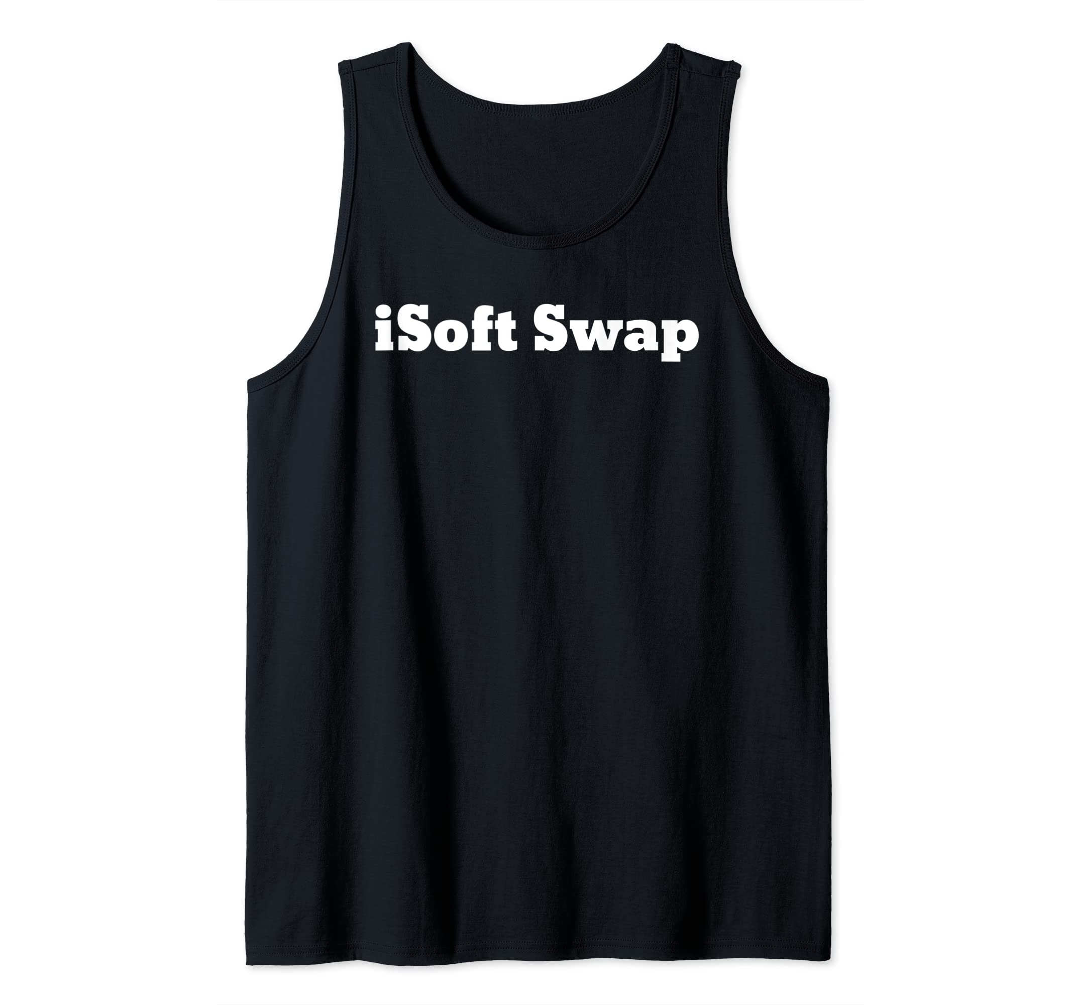 iSoft Swap. For those who soft swap Tank Top
