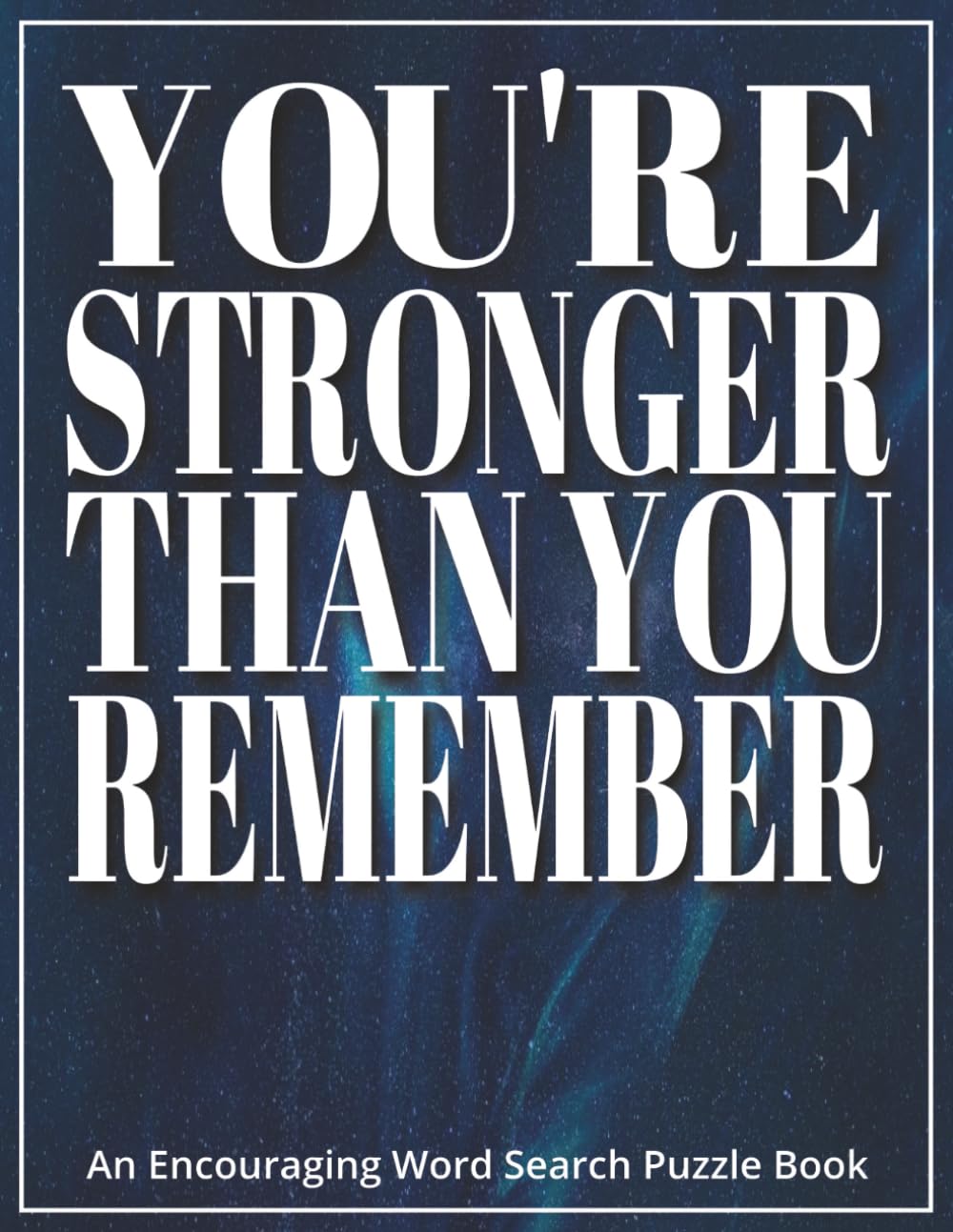 You’re Stronger Than You Remember - An Encouraging Word Search Puzzle Book: Gift-Ready Activity Book for Adults and Seniors After Stroke | Large ... Engage the Mind, and Offer Relaxing Moments