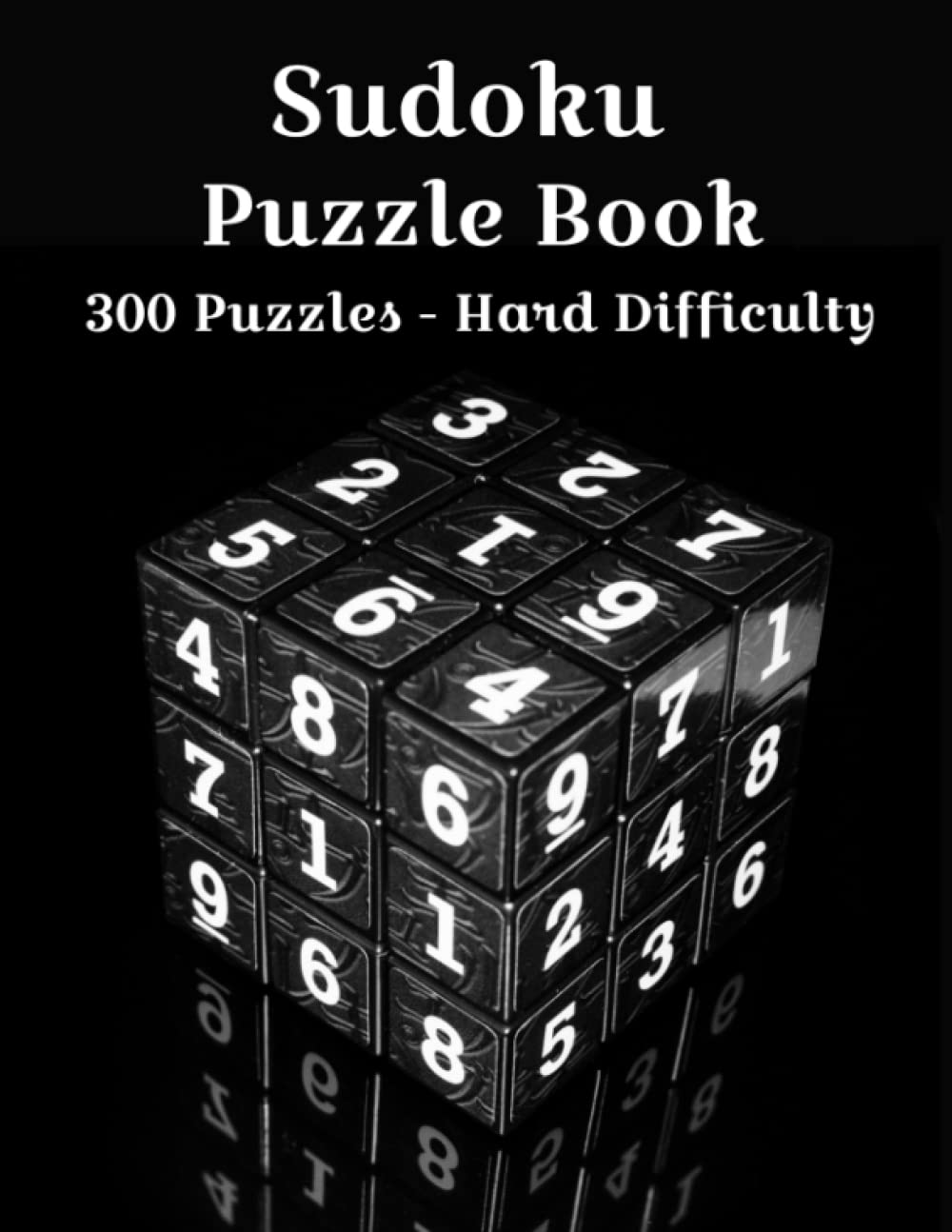 Sudoku Puzzle Book: 300 Puzzles - Hard Difficulty - Full Solutions - 8.5x11 Trim Size