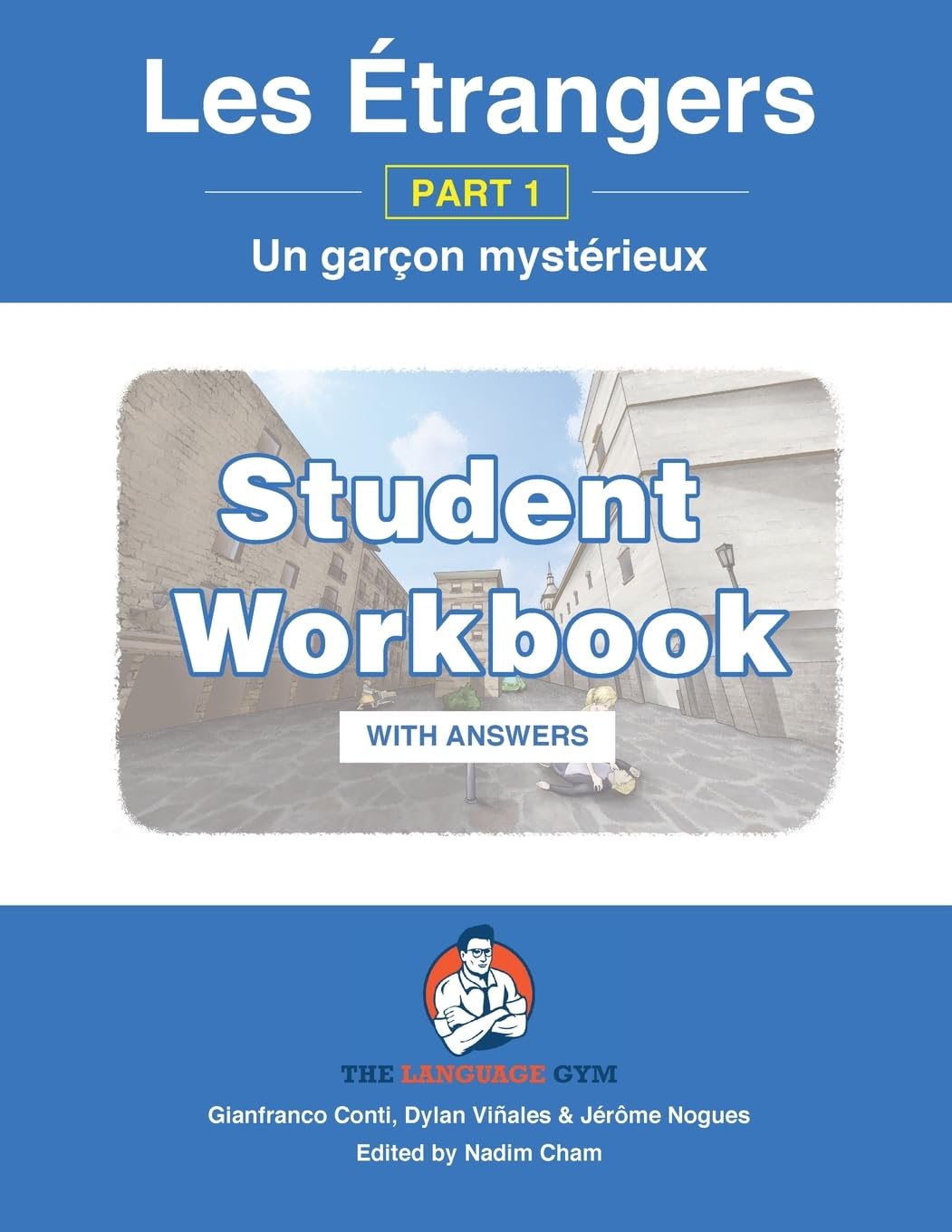 Les Étrangers - Part 1 - Un garçon mystérieux - Student Workbook: French Sentence Builder - Readers WORKBOOK