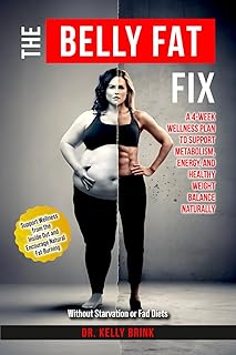 The Belly Fat Fix: A 4-Week Wellness Plan to Support Metabolism, Energy, and Healthy Weight Balance Naturally