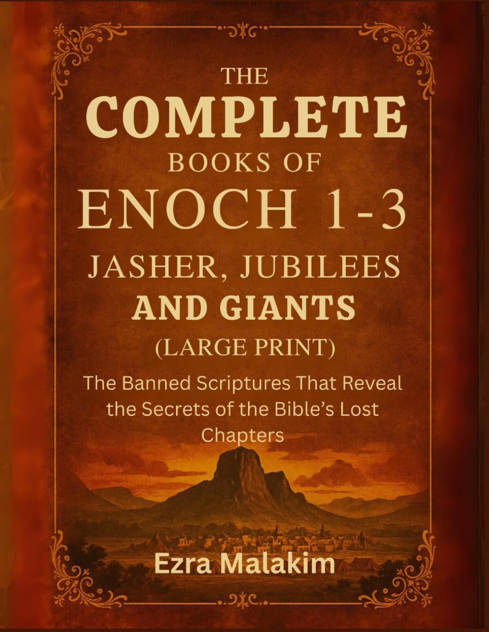The Complete Books of Enoch 1–3, Jasher, Jubilees and Giants (Large Print): The Banned Scriptures That Reveal the Secrets of the Bible’s Lost Chapters