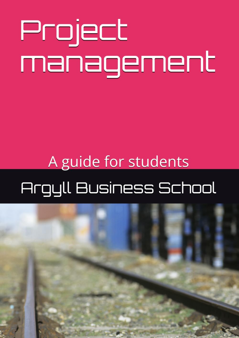 Project management: A guide for students (Better business learning)