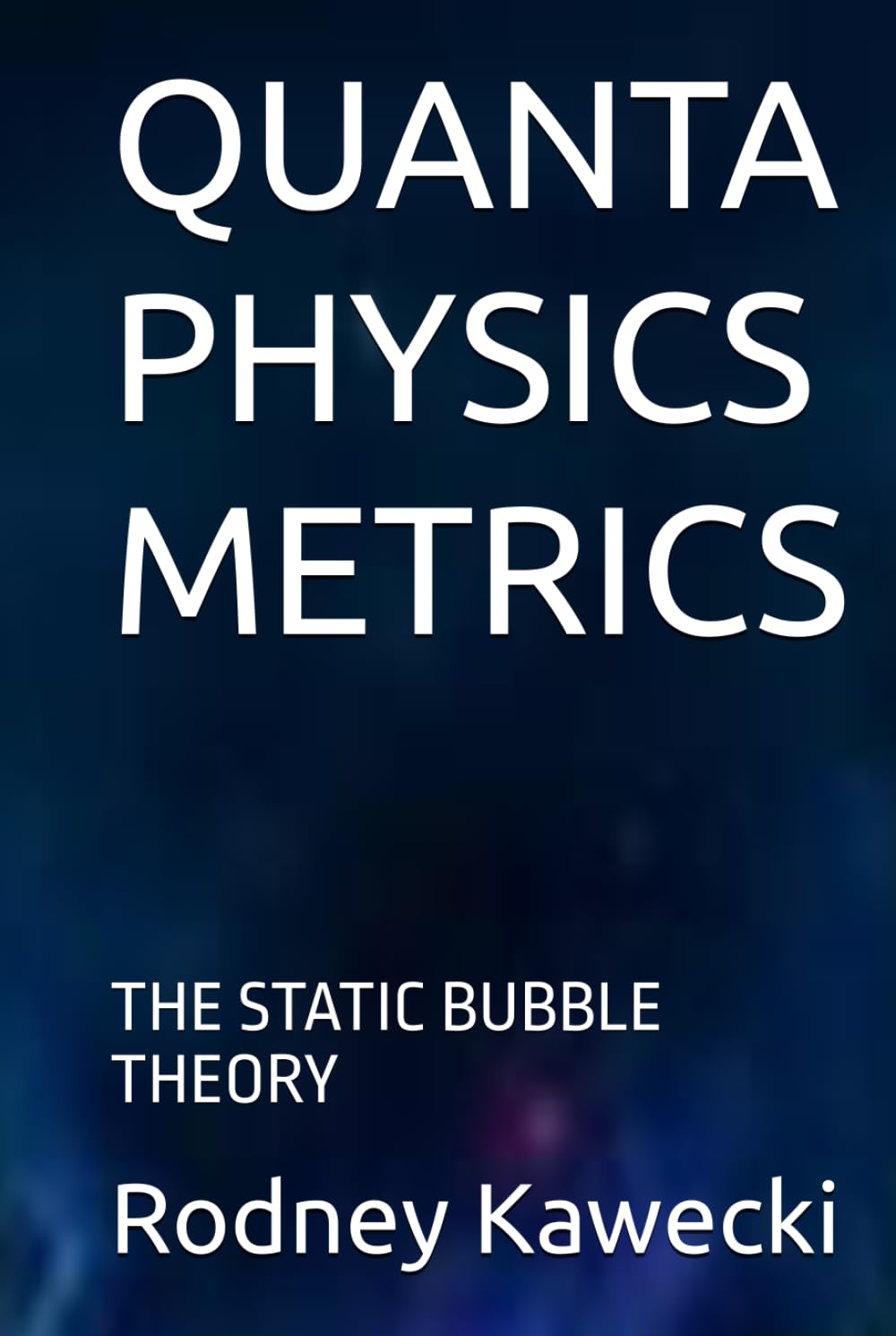 QUANTA PHYSICS METRICS: THE STATIC BUBBLE THEORY