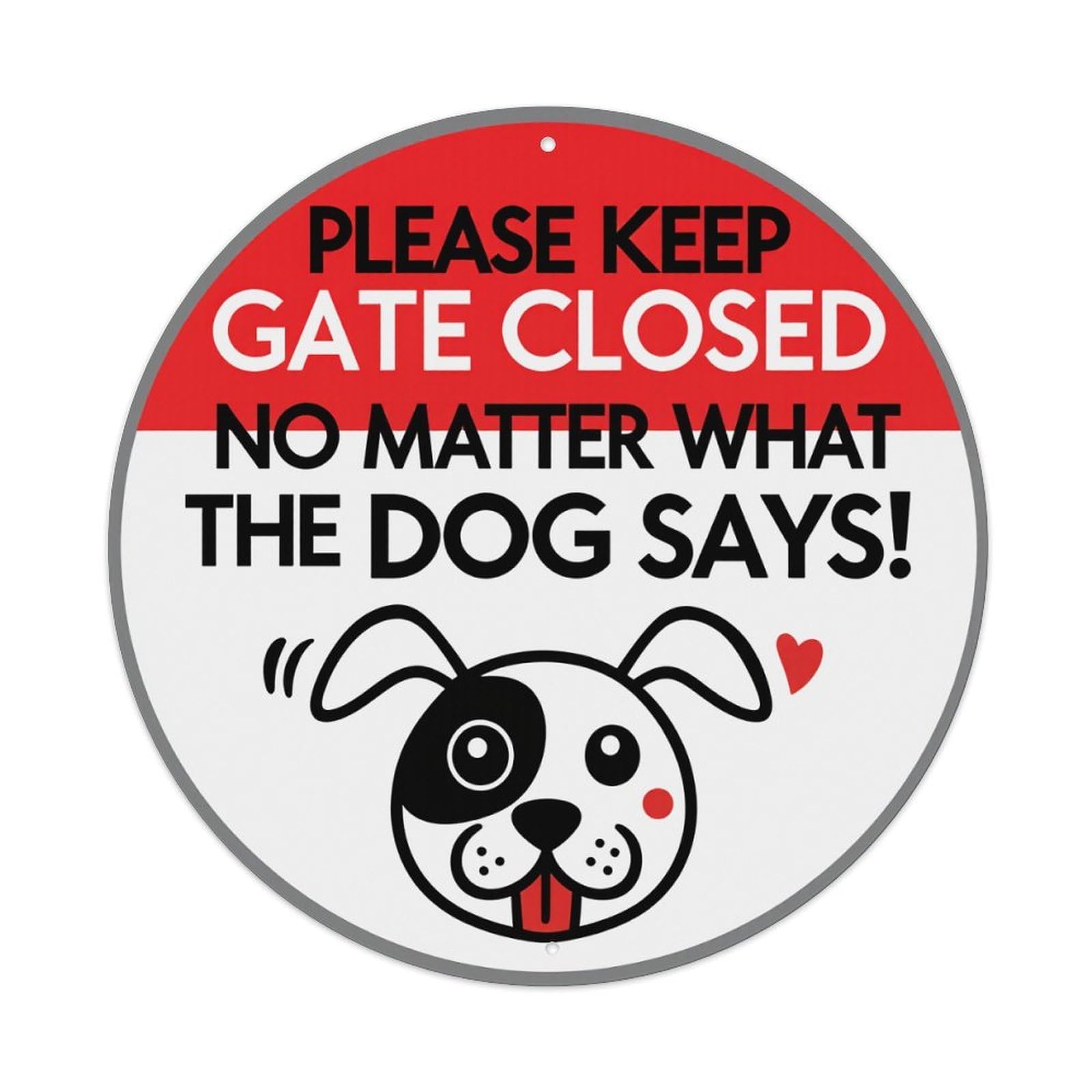 Please Keep Gate Closed No Matter What The Dog Says_1 Round Vintage Tin Sign,Retro Wall Art,Metal Poster for Home, Bar, Garage, Cafe, Rustic Indoor & Outdoor Decor, 8x8 Inches