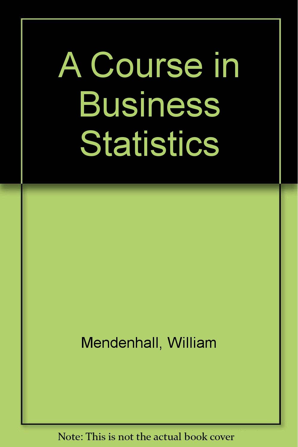 A Course in Business Statistics [Hardcover]