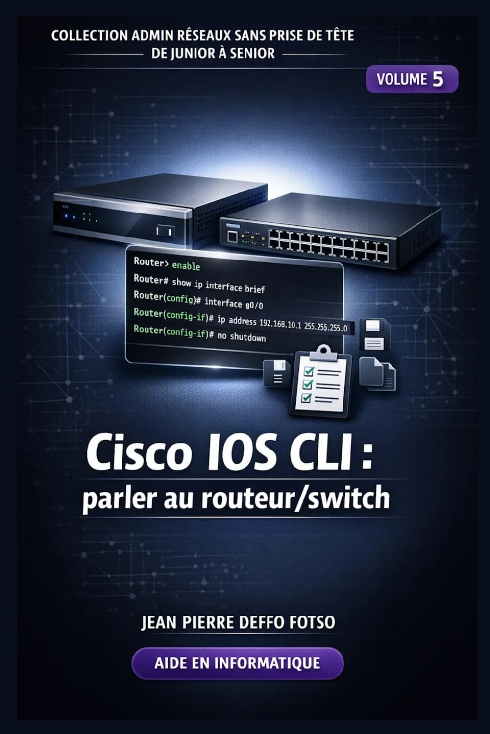 Collection Admin Réseaux Sans Prise de Tête De Junior à Senior,Volume 5 Cisco IOS CLI : parler au routeur/switch