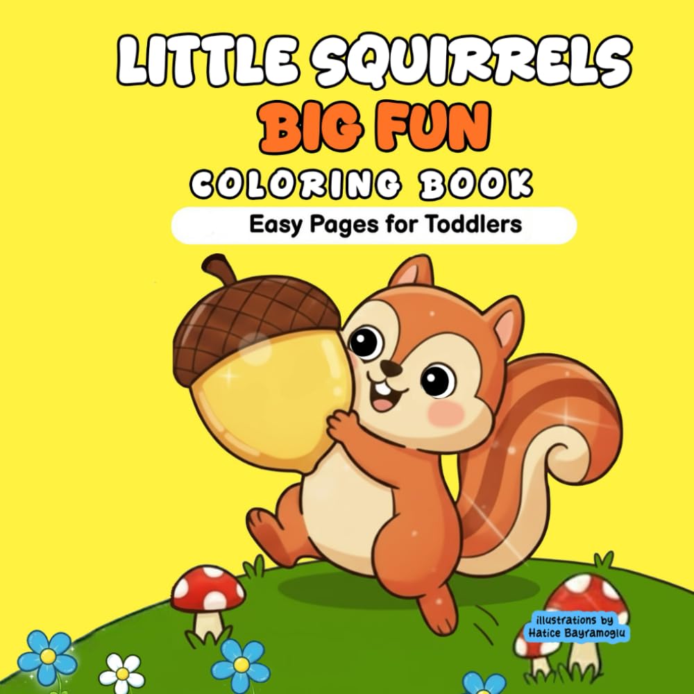 Little Squirrels Big Fun: Coloring book Easy Pages For Toddlers