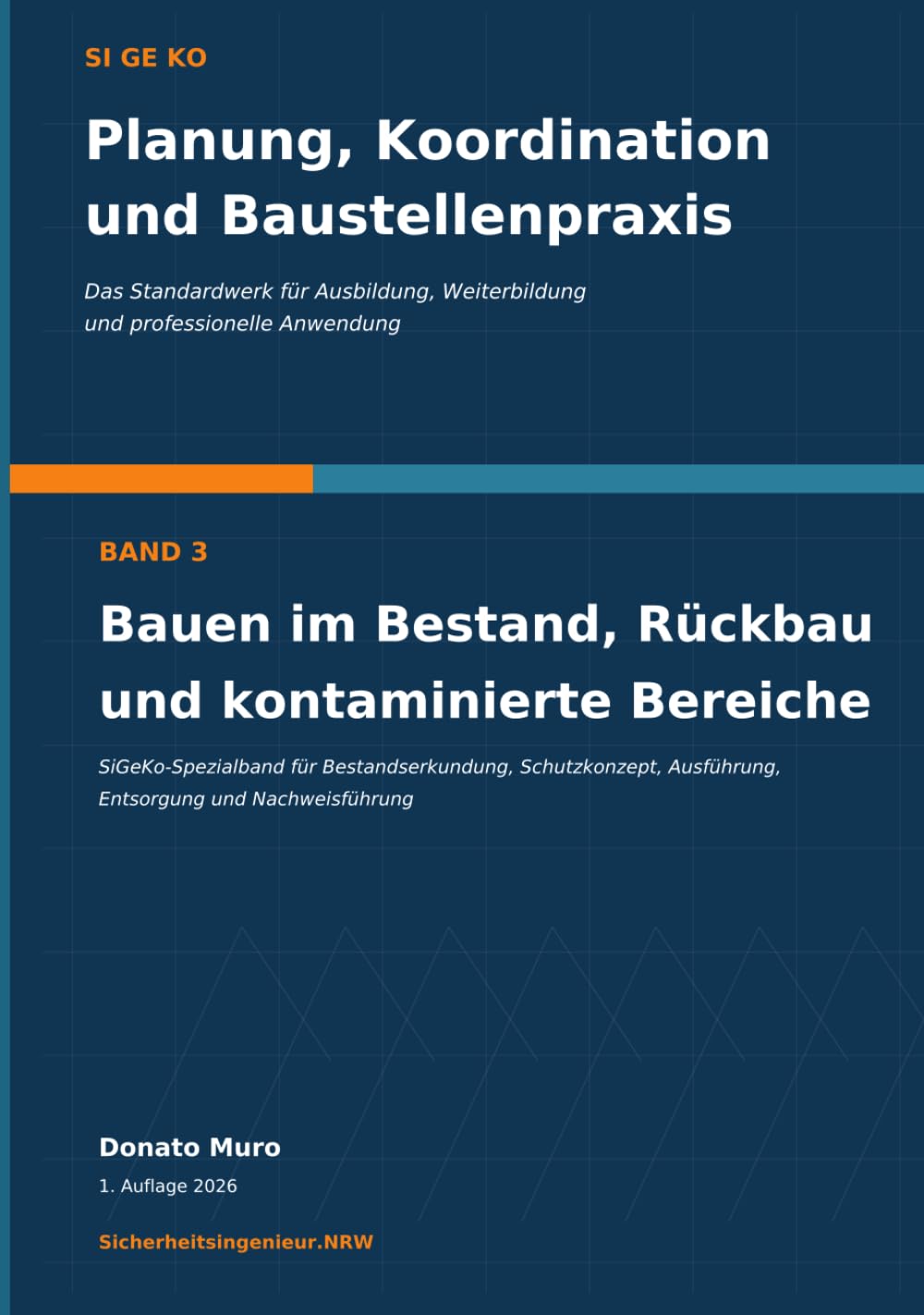 Professionelle Sicherheits- und Gesundheitsschutzkoordination: Bauen im Bestand, Rückbau und kontaminierte Bereiche: Band 3: Bauen im Bestand, Rückbau ... Koordination und Baustellenpraxis, Band 3)