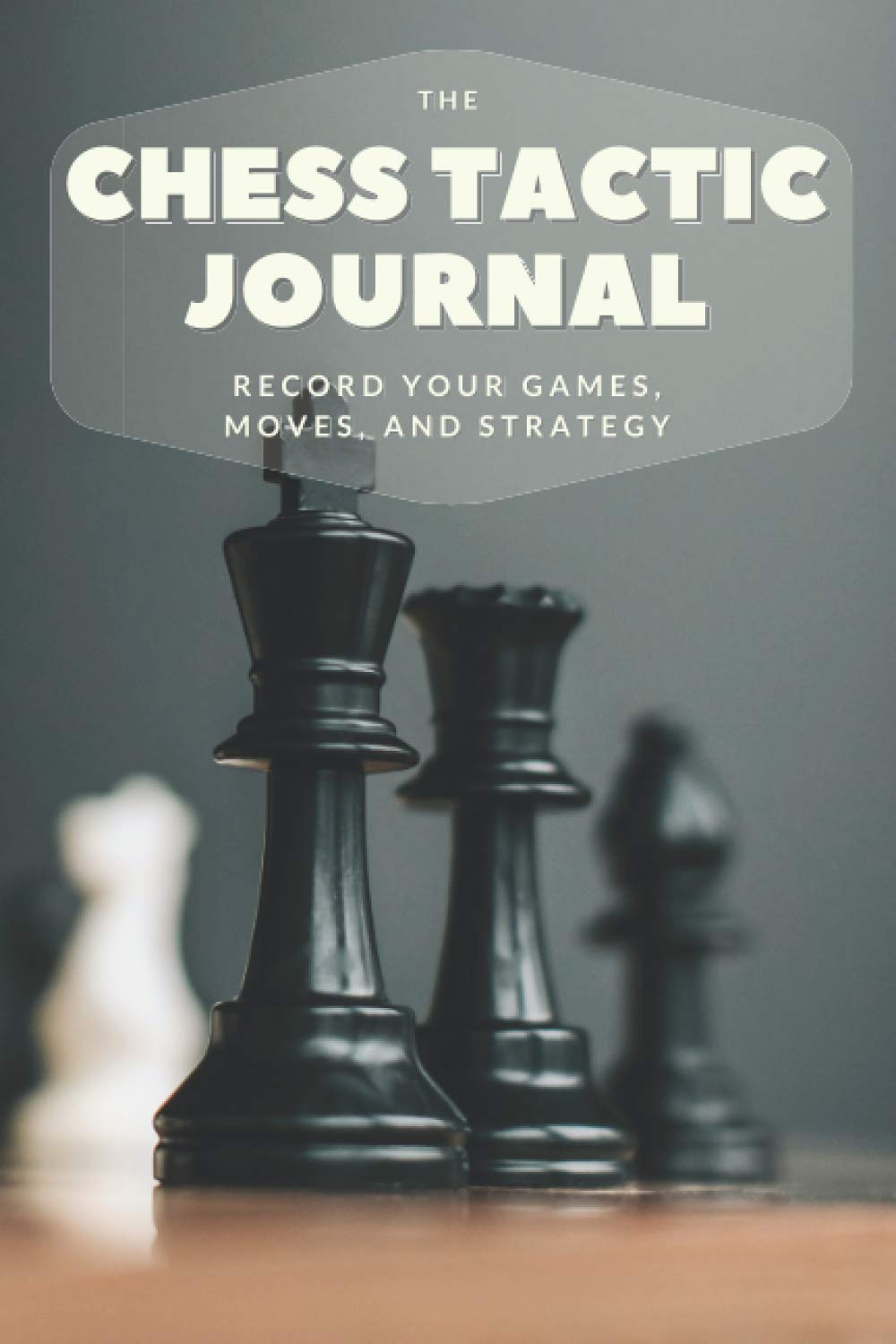 Chess Tactic Journal. Record Your Games, Moves, and Strategy.: Chess Score Record Book. Chess Score Sheets To Record Your Games. Chess Master Class.