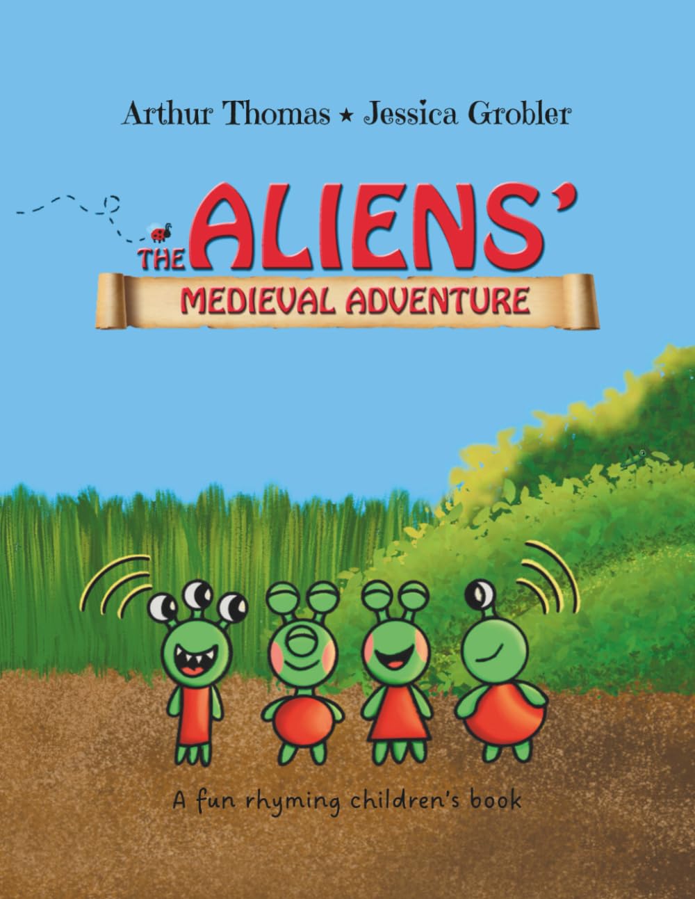 The Aliens' Medieval Adventure: A fun, rhyming children's book