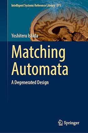 Matching Automata:A Degenerated Design (Intelligent Systems Reference Library, 271)