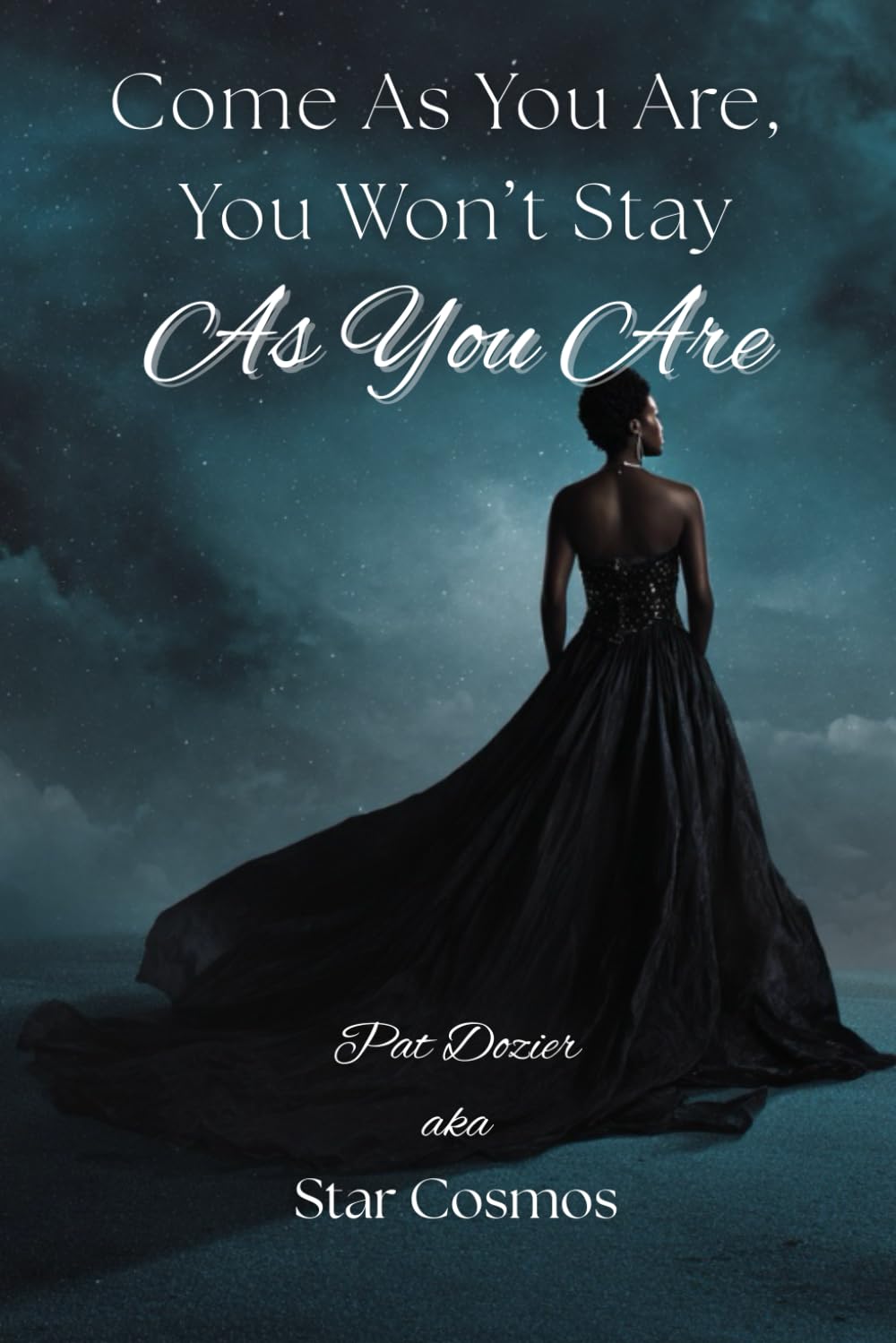 Come As You Are: You Won’t Stay As You Are