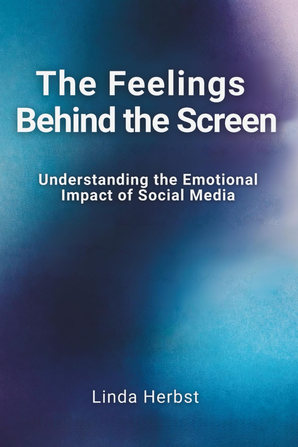 The Feelings Behind the Screen: Understanding the Emotional Impact of Social Media, One Evening Read for Teens about Identity, Comparison, and Self-Worth