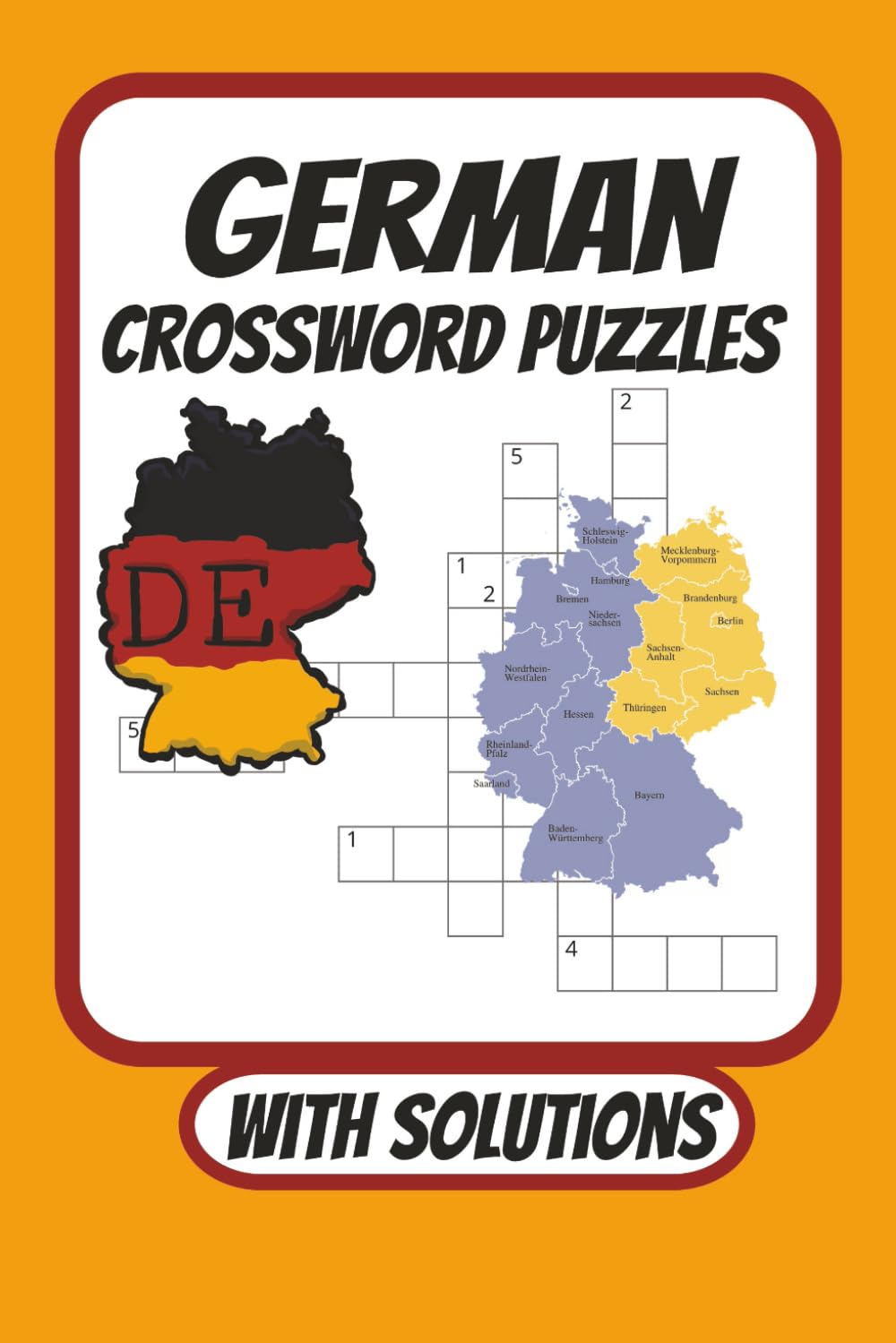 German Crossword Puzzles: German Vocab Crossword Puzzles in English & German Languages. / 6x9 inches , 120 pages / 50+ Puzzles...For Students & German Language Lovers.