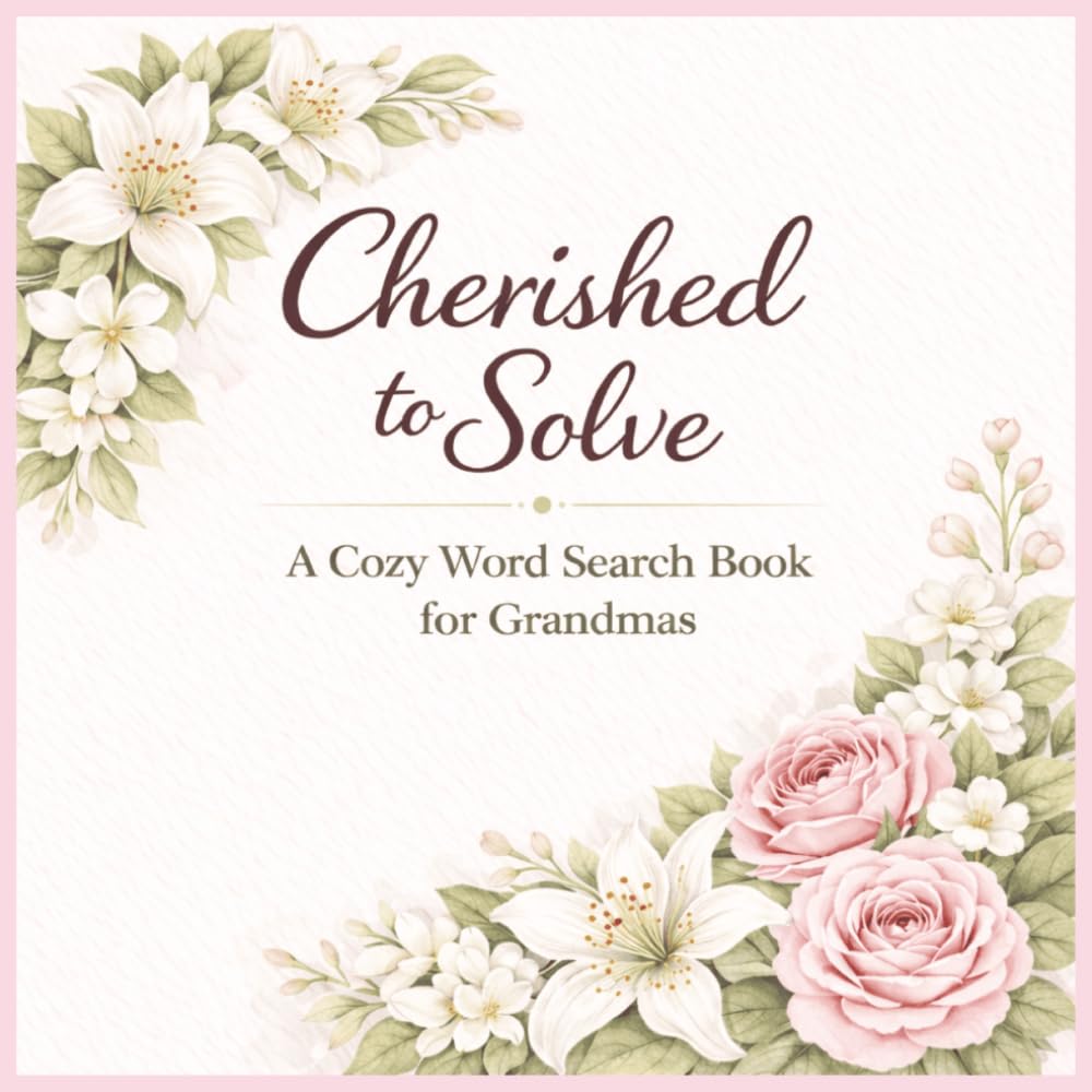 Cherished to Solve: A Cozy Word Search Book for Grandmas (The Snuggle Word Search Series)