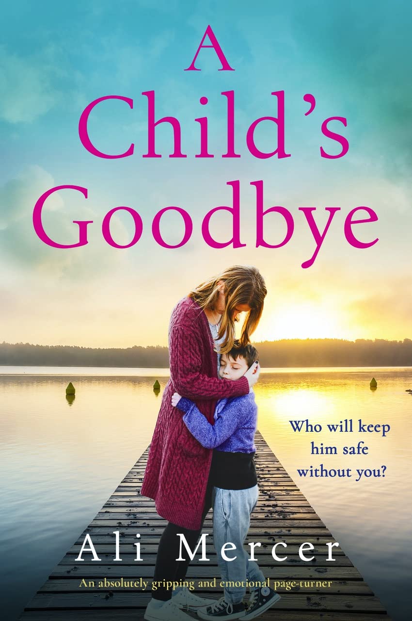 A Child's Goodbye: An absolutely gripping and emotional page-turner