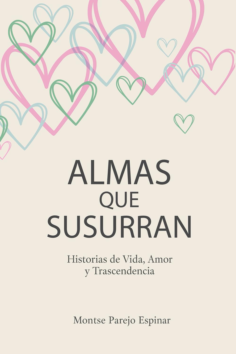ALMAS QUE SUSURRAN: Historias de Vida, Amor y Trascendencia