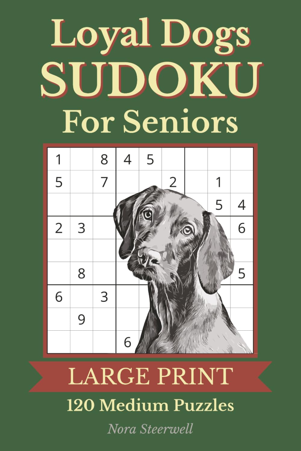 Loyal Dogs Sudoku for Seniors: 120 Medium Level 9x9 Sudoku Puzzles with Large Print | Puzzle Solutions Included | 6x9 Inches, 183 Pages | Gift for Senior Adults