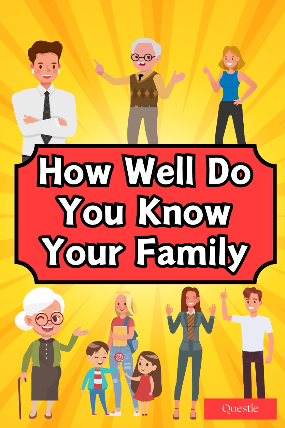 How Well Do You Know Your Family? (Questle): A Fun Game Book to Bring Families Closer Together