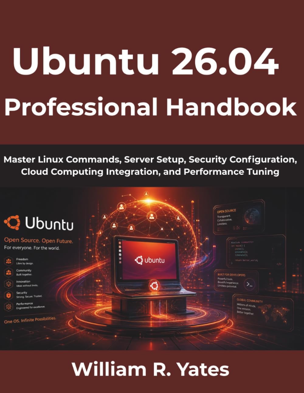 Ubuntu 26.04 Professional Handbook: Master Linux Commands, Server Setup, Security Configuration, Cloud Computing Integration, and Performance Tuning: 1 (The Complete Developer Series)