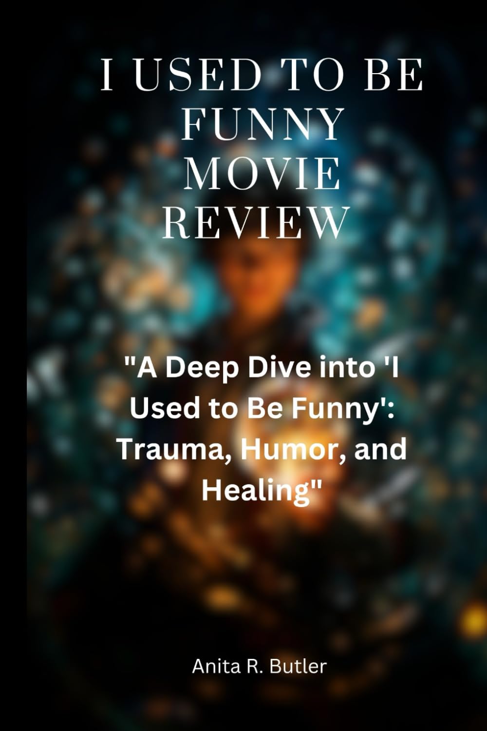 I Used To Be Funny Movie Review: "A Deep Dive into 'I Used to Be Funny': Trauma, Humor, and Healing"