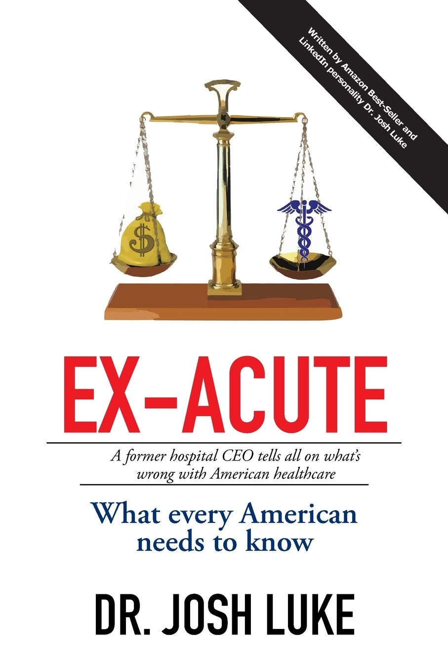 Ex-Acute: A Former Hospital CEO tells all on What's Wrong with American Healthcare