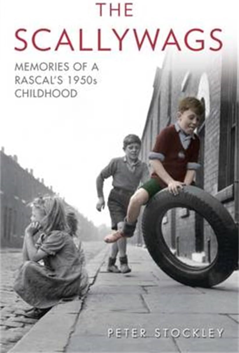The Scallywags - Memories of a Rascal's 1950's Childhood