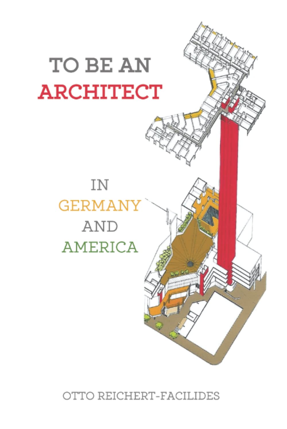 To Be an Architect: In Germany and America Livre d'Architecture