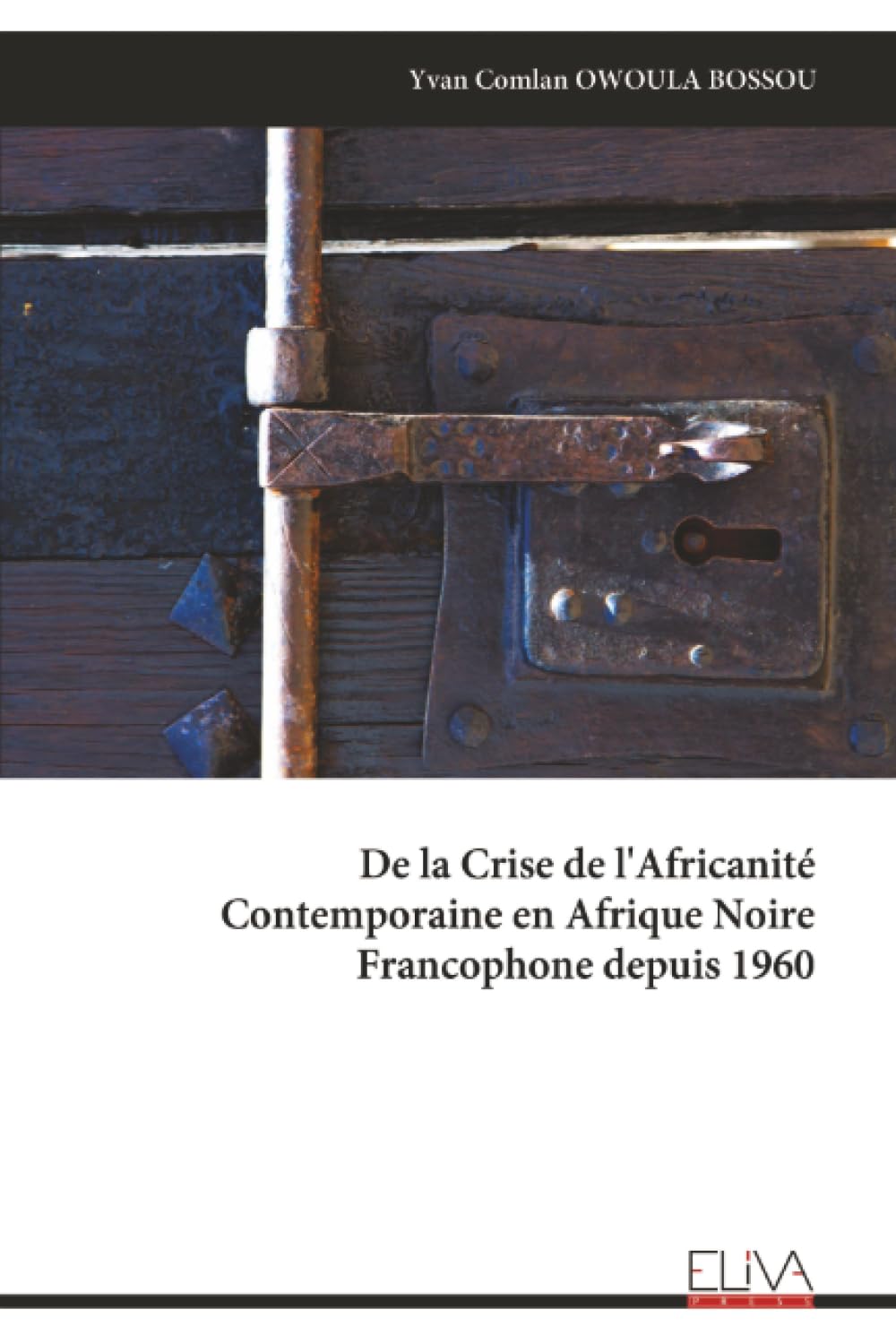 De la Crise de l'Africanité Contemporaine en Afrique Noire Francophone depuis 1960