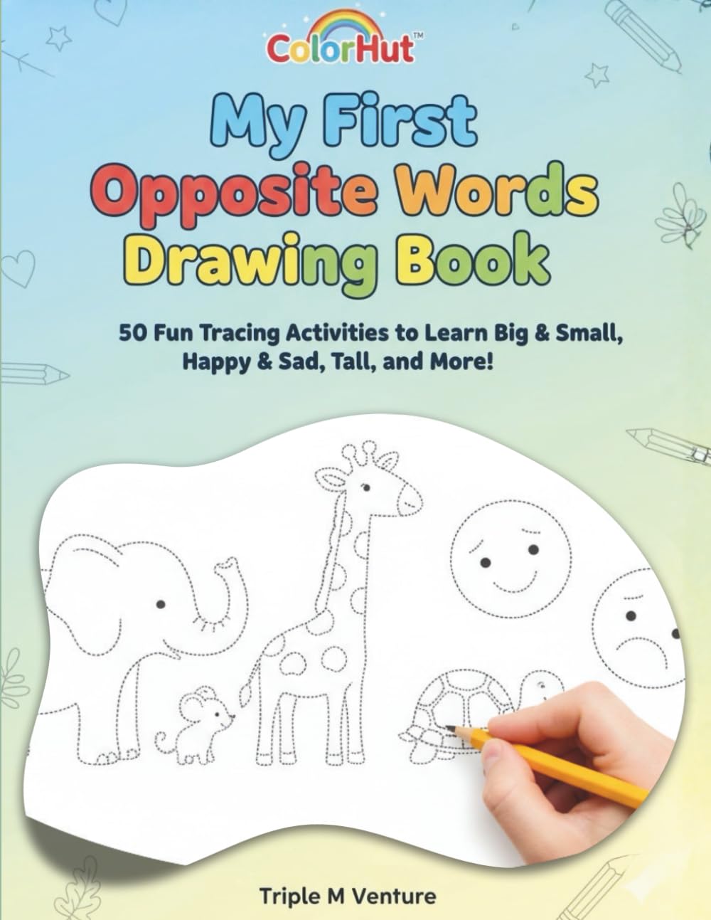 My First Opposite Words Drawing Book: 50 Fun Tracing Activities to Learn Big & Small, Happy & Sad, Tall, and More
